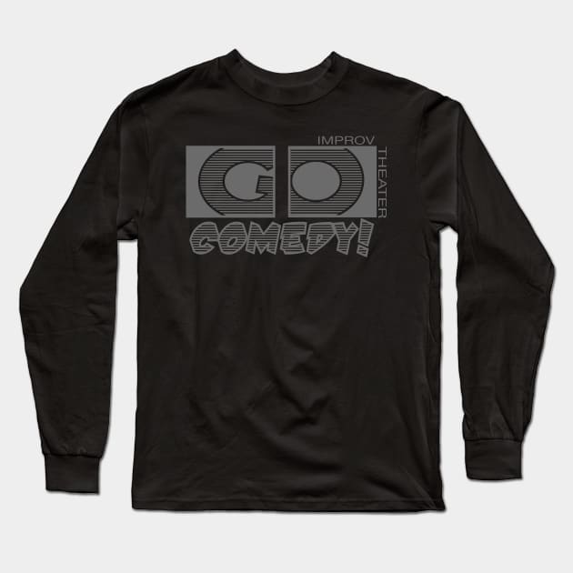 Go Comedy Grey logo Long Sleeve T-Shirt by gocomedyimprov